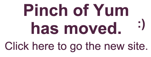 Pinch of Yum has Moved!