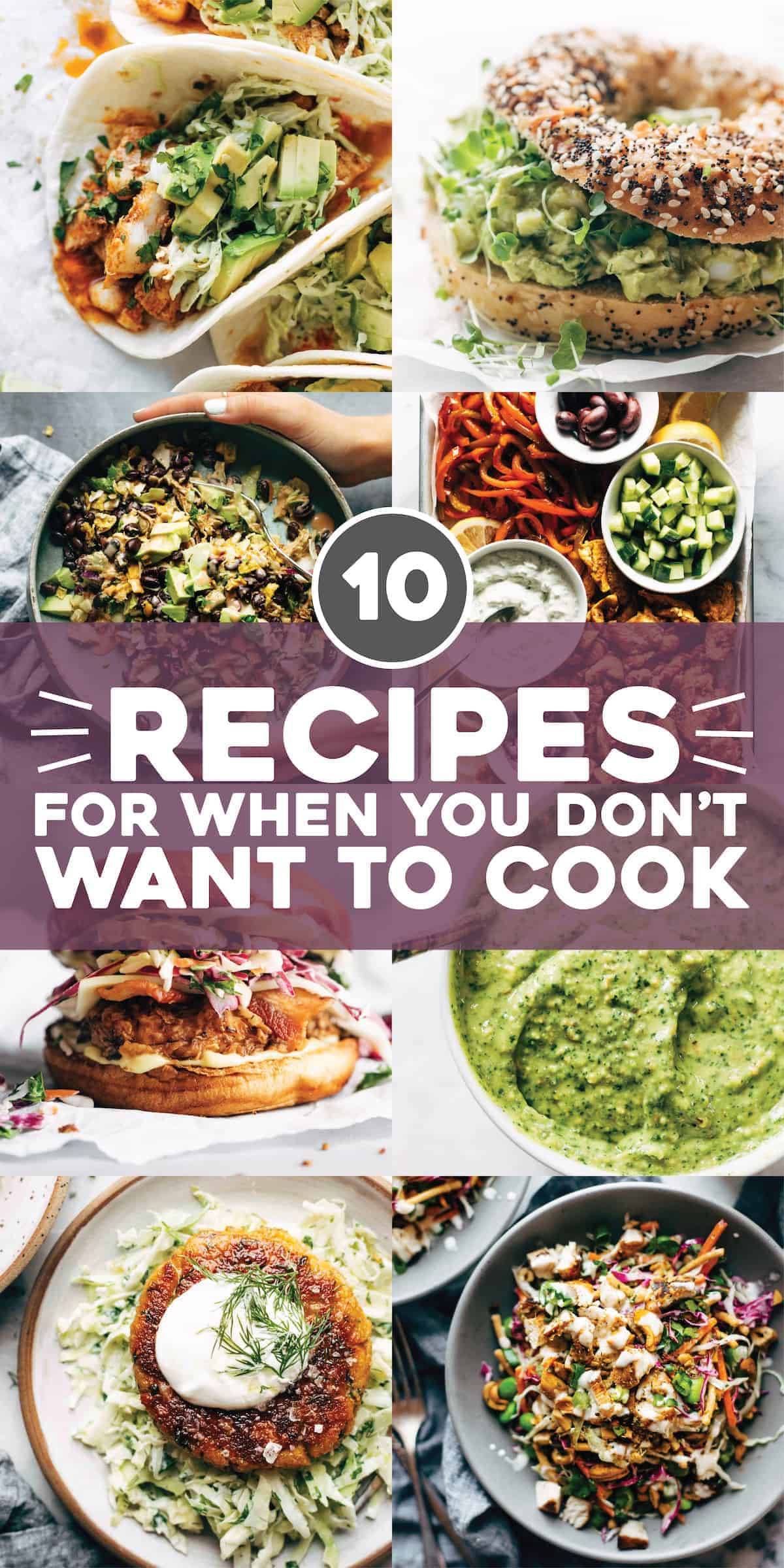 10 Recipes for When You Don't Want to Cook.