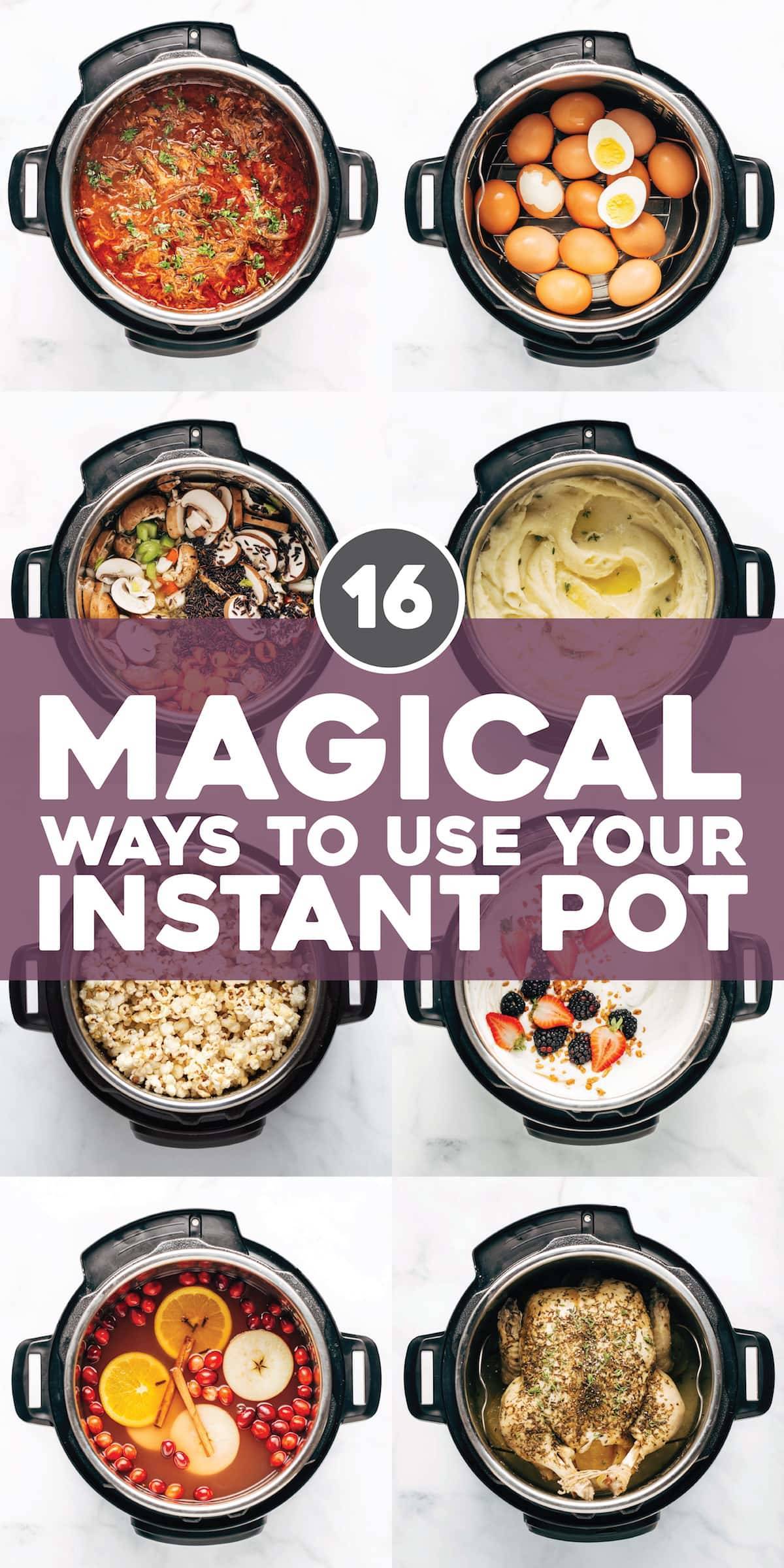 16 Magical Ways to Use Your Instant Pot.