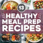 13 Best Healthy Meal Prep Recipes - Pinch of Yum