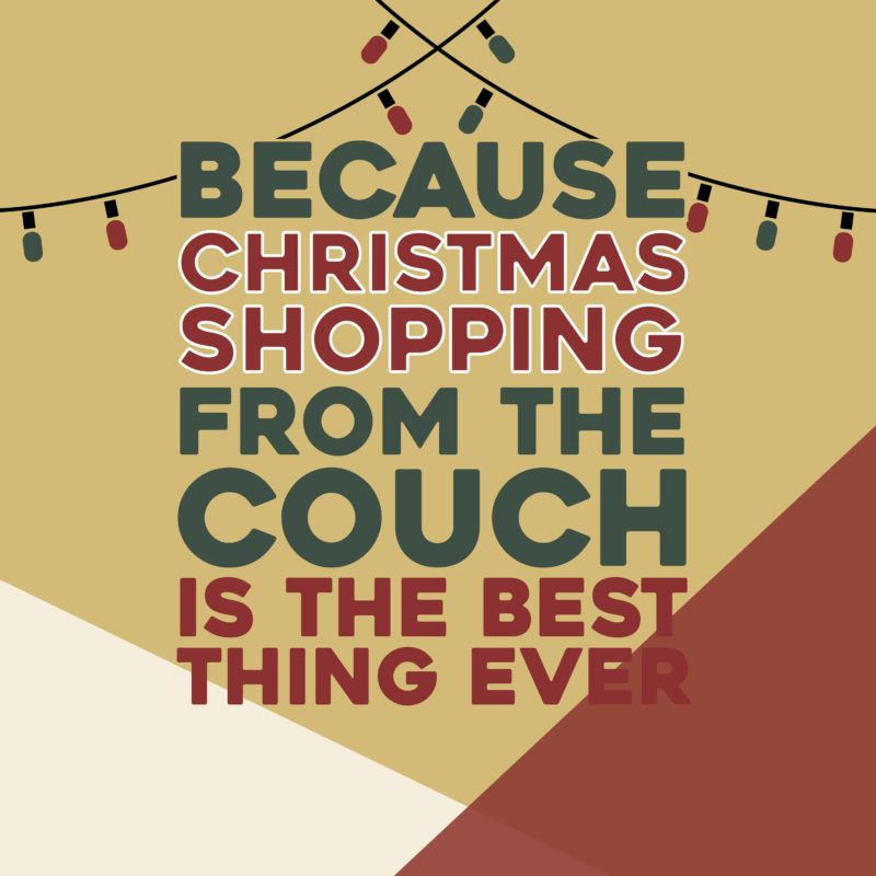 Colorful graphic that says "Because Christmas Shopping from the Couch is the Best Thing Ever"