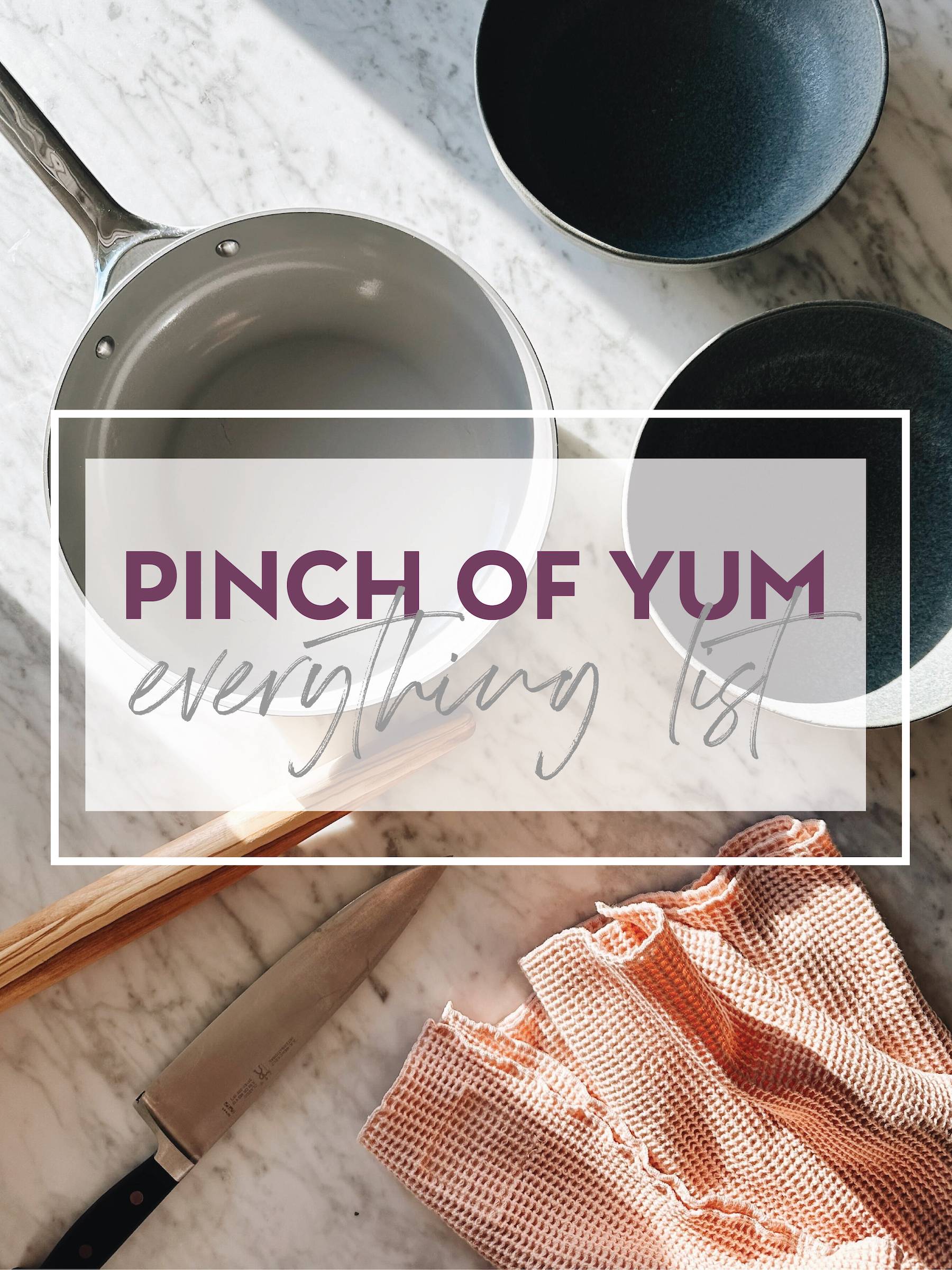 The Pinch of Yum Everything List - Pinch of Yum