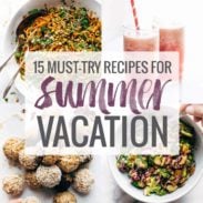 Four photos of recipes with text that says "15 Must Try Recipes for Summer Vacation"