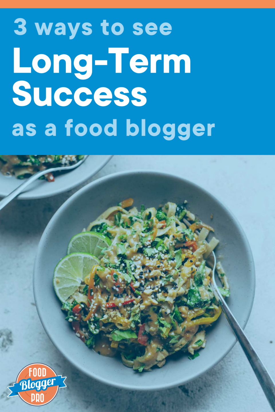 a photo of a noodle bowl with the title of this article, '3 ways to see long-term success as a food blogger'